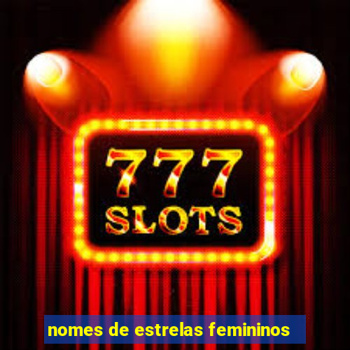 nomes de estrelas femininos